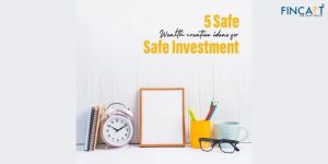 Read more about the article 5 Safe Ideas of Wealth Creation for Safe Investment