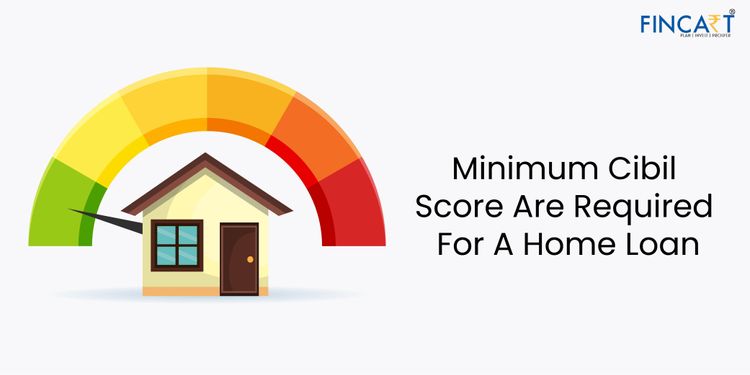You are currently viewing Minimum Cibil Score Required For a Home Loan