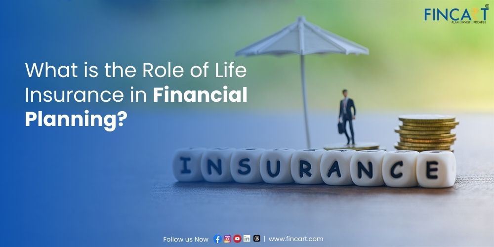 You are currently viewing What is the Role of Life Insurance in Financial Planning?