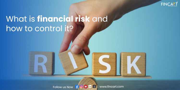 You are currently viewing What is Financial Risk and How to Control It?
