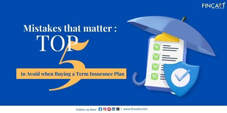 Read more about the article Mistakes that Matter: Top 5 Mistakes to Avoid when Buying a Term Insurance Plan