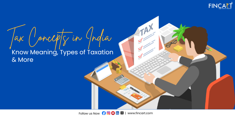You are currently viewing Tax Concepts in India – Know Meaning, Types of Taxation & More