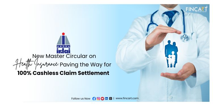 You are currently viewing IRDAI’s New Master Circular on Health Insurance: Paving the Way for 100% Cashless Claim Settlement