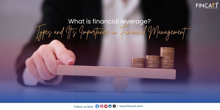 Read more about the article What is Financial Leverage? Types & Their Importance in Financial Management