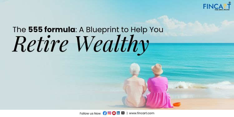 You are currently viewing The 555 Formula: A Blueprint to Help You Retire Wealthy