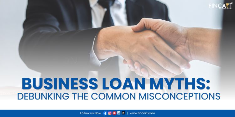 You are currently viewing Business Loan Myths: Debunking the Common Misconceptions