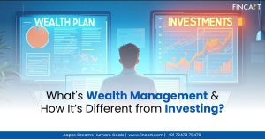 Read more about the article What’s Wealth Management & How It’s Different from Investing?