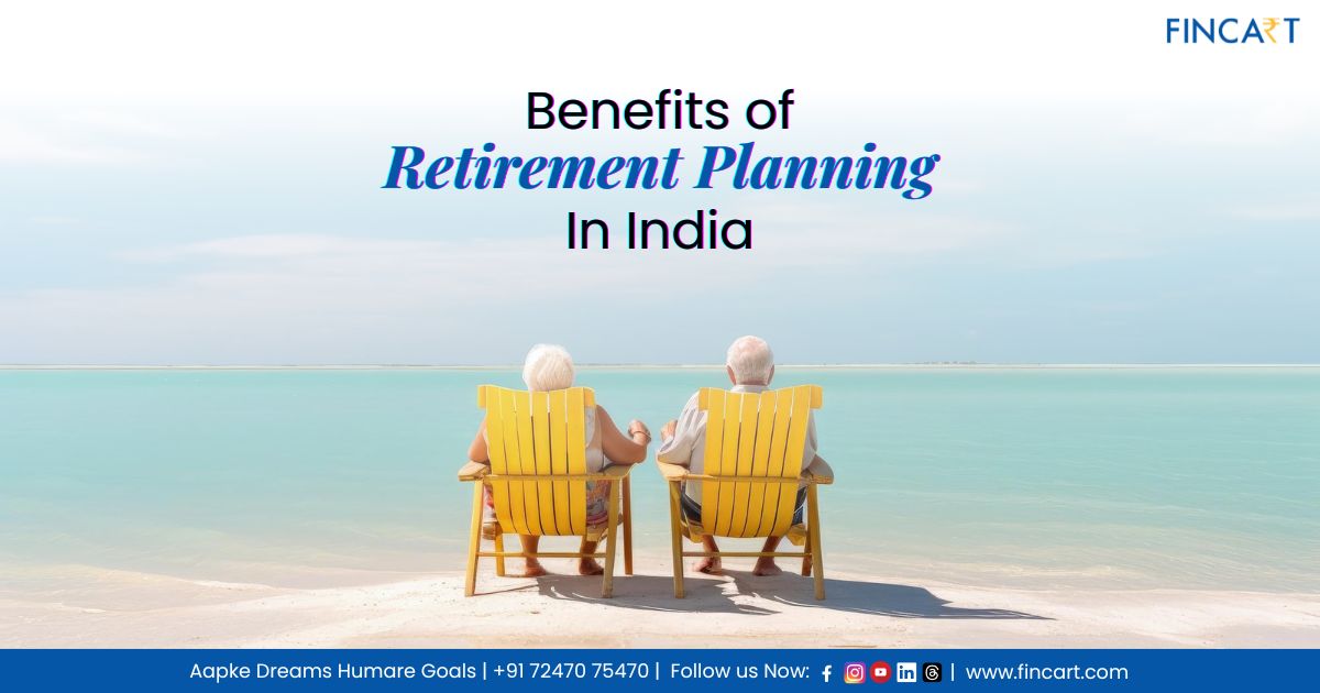 You are currently viewing Benefits of Retirement Planning In India
