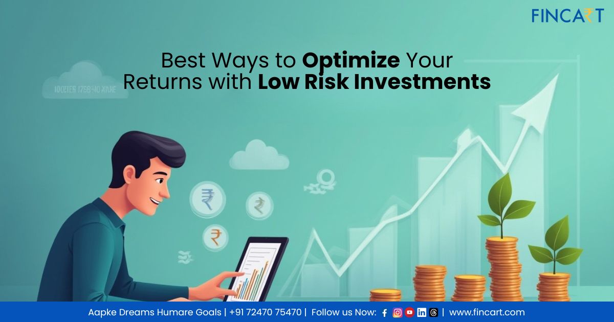 You are currently viewing Best Ways to Optimize Your Returns with Low Risk Investments