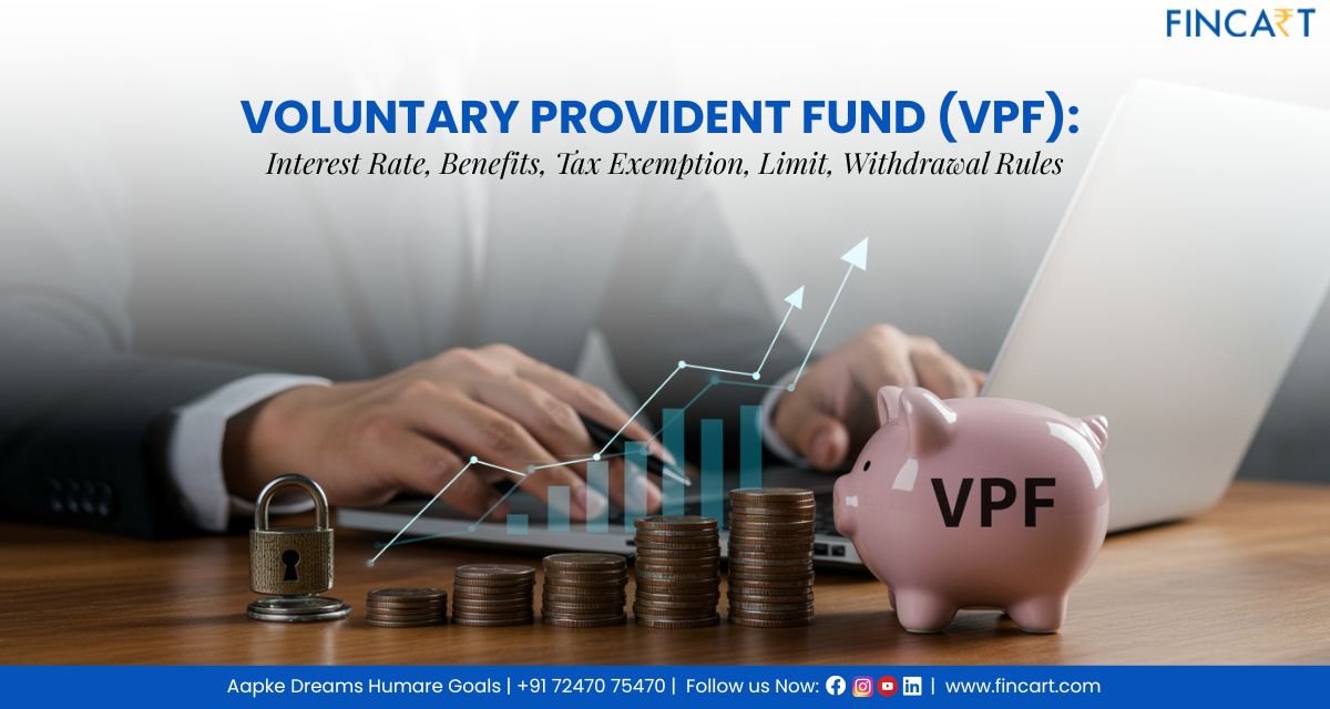 You are currently viewing Voluntary Provident Fund (VPF): Interest Rate, Benefits, Tax Exemption, Limit, Withdrawal Rules
